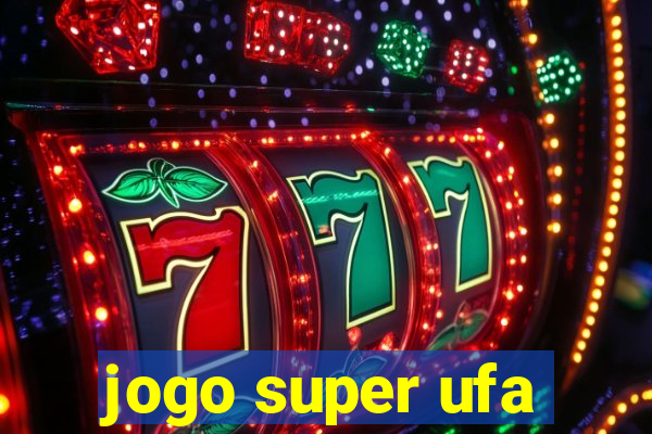 jogo super ufa
